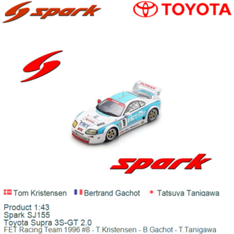 Product 1:43 | Spark SJ155 | Toyota Supra 3S-GT 2.0 | FET Racing Team 1996 #8 - T.Kristensen - B.Gachot - T.Tanigawa