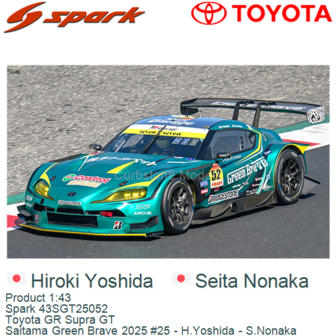 Product 1:43 | Spark 43SGT25052 | Toyota GR Supra GT | Saitama Green Brave 2025 #25 - H.Yoshida - S.Nonaka