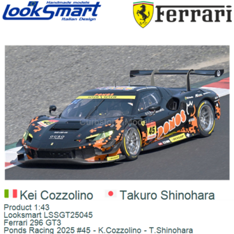 Product 1:43 | Looksmart LSSGT25045 | Ferrari 296 GT3 | Ponds Racing 2025 #45 - K.Cozzolino - T.Shinohara 