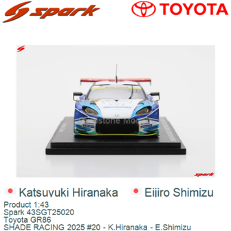 Product 1:43 | Spark 43SGT25020 | Toyota GR86 | SHADE RACING 2025 #20 - K.Hiranaka - E.Shimizu