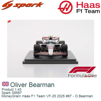 Product 1:43 | Spark S9587 | MoneyGram Haas F1 Team VF-25 2025 #87 - O.Bearman