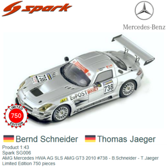 Product 1:43 | Spark SG006 | AMG Mercedes HWA AG SLS AMG GT3 2010 #738 - B.Schneider - T.Jaeger