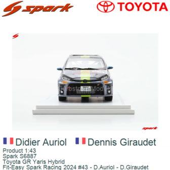 Product 1:43 | Spark S6887 | Toyota GR Yaris Hybrid | Fit-Easy Spark Racing 2024 #43 - D.Auriol - D.Giraudet