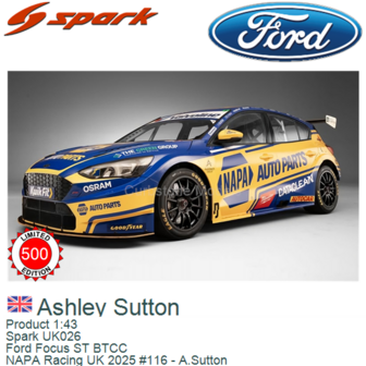Product 1:43 | Spark UK026 | Ford Focus ST BTCC | NAPA Racing UK 2025 #116 - A.Sutton
