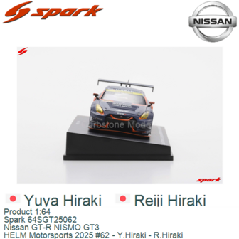 Product 1:64 | Spark 64SGT25062 | Nissan GT-R NISMO GT3 | HELM Motorsports 2025 #62 - Y.Hiraki - R.Hiraki