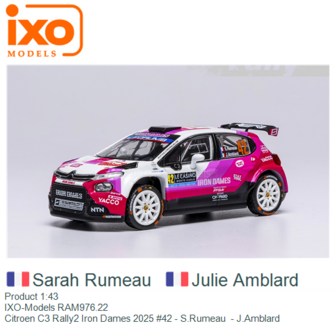 Product 1:43 | IXO-Models RAM976.22 | Citroen C3 Rally2 Iron Dames 2025 #42 - S.Rumeau  - J.Amblard
