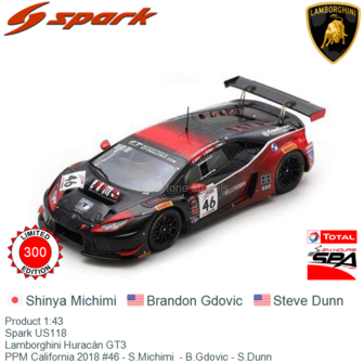 Product 1:43 | Spark US118 | Lamborghini Hurac&aacute;n GT3 | PPM California 2018 #46 - S.Michimi  - B.Gdovic - S.Dunn