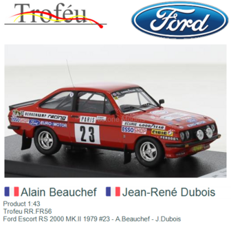 Product 1:43 | Trofeu RR.FR56 | Ford Escort RS 2000 MK.II 1979 #23 - A.Beauchef - J.Dubois