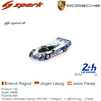 Product 1:43 | Spark S9865 | Porsche 956 | Ducados Obermaier Racing 1985 #26 - H.Regout - J.L&amp;#228;ssig - J.Pareja