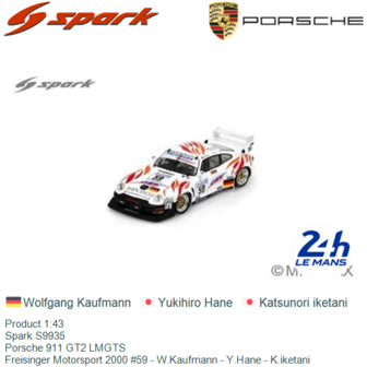 Product 1:43 | Spark S9935 | Porsche 911 GT2 LMGTS | Freisinger Motorsport 2000 #59 - W.Kaufmann - Y.Hane - K.iketani