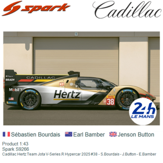 Product 1:43 | Spark S9266 | Cadillac Hertz Team Jota V-Series.R Hypercar 2025 #38 - S.Bourdais - J.Button - E.Bamber