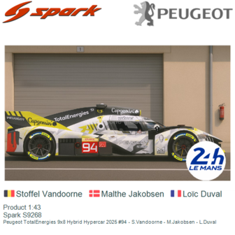 Product 1:43 | Spark S9268 | Peugeot TotalEnergies 9x8 Hybrid Hypercar 2025 #94 - S.Vandoorne - M.Jakobsen - L.Duval