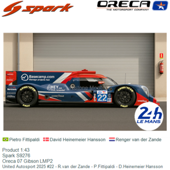 Product 1:43 | Spark S9276 | Oreca 07 Gibson LMP2 | United Autosport 2025 #22 - R.van der Zande - P.Fittipaldi - D.Heinemeier H