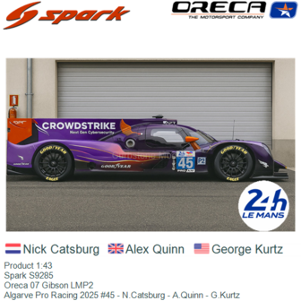 Product 1:43 | Spark S9285 | Oreca 07 Gibson LMP2 | Algarve Pro Racing 2025 #45 - N.Catsburg - A.Quinn - G.Kurtz