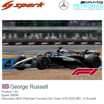 Product 1:43 | Spark S9598 | Mercedes AMG Petronas Formula One Team W16 2025 #63 - G.Russell