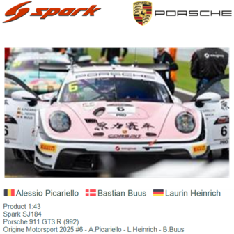 Product 1:43 | Spark SJ184 | Porsche 911 GT3 R (992) | Origine Motorsport 2025 #6 - A.Picariello - L.Heinrich - B.Buus