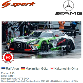 Product 1:43 | Spark SJ191 | Mercedes AMG GT3 EVO | Mercedes-AMG Team Craft Bamboo Racing 2025 #77 - M.G&amp;#246;tz - R.Aron -
