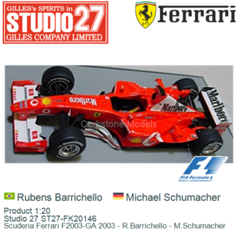 Product 1:20 | Studio 27 ST27-FK20146 | Scuderia Ferrari F2003-GA 2003 - R.Barrichello - M.Schumacher