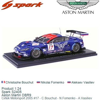 Product 1:24 | Spark S2405 | Aston Martin DBR9 | Cirtek Motorsport 2005 #17 - C.Bouchut - N.Fomenko - A.Vasiliev