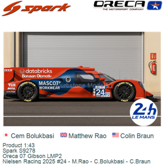 Product 1:43 | Spark S9278 | Oreca 07 Gibson LMP2 | Nielsen Racing 2025 #24 - M.Rao - C.Bolukbasi - C.Braun