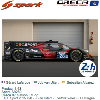 Product 1:43 | Spark S9280 | Oreca 07 Gibson LMP2 | IDEC.Sport 2025 #28 - J.van Uitert -  .&amp;#193;lvarez - G.Lafargue