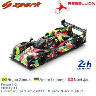 Product 1:43 | Spark S7901 | Rebellion R13 LMP1 Gibson 2019 #1 - B.Senna - N.Jani - A.Lotterer