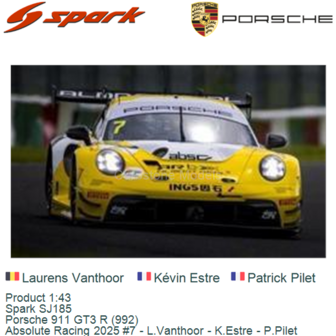 Product 1:43 | Spark SJ185 | Porsche 911 GT3 R (992) | Absolute Racing 2025 #7 - L.Vanthoor - K.Estre - P.Pilet