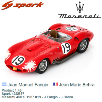 Product 1:43 | Spark 43SE57 | Maserati 450 S 1957 #19 - J.Fangio - J.Behra