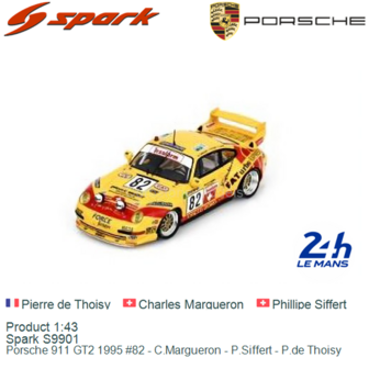 Product 1:43 | Spark S9901 | Porsche 911 GT2 1995 #82 - C.Margueron - P.Siffert - P.de Thoisy