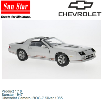Product 1:18 | Sunstar 1947 | Chevrolet Camaro IROC-Z Silver 1985