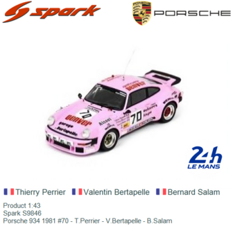 Product 1:43 | Spark S9846 | Porsche 934 1981 #70 - T.Perrier - V.Bertapelle - B.Salam