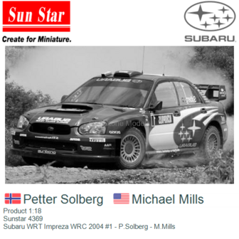 Product 1:18 | Sunstar 4369 | Subaru WRT Impreza WRC 2004 #1 - P.Solberg - M.Mills