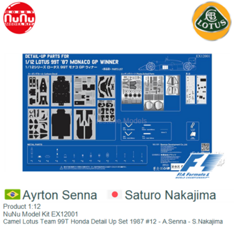 Product 1:12 | NuNu Model Kit EX12001 | Camel Lotus Team 99T Honda Detail Up Set 1987 #12 - A.Senna - S.Nakajima