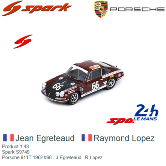 Product 1:43 | Spark S9749 | Porsche 911T 1969 #66 - J.Egreteaud - R.Lopez