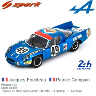 Product 1:43 | Spark S5696 | Troph&eacute;e Le Mans Alpine A210 1969 #49 - J.Foucteau  - P.Compain 