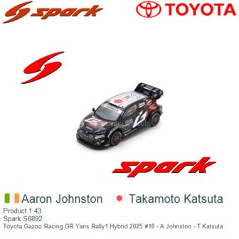 Product 1:43 | Spark S6892 | Toyota Gazoo Racing GR Yaris Rally1 Hybrid 2025 #18 - A.Johnston - T.Katsuta