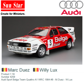 Product 1:18 | Sunstar 4259 | Audi Sport Belga Team Quattro A1 WRC 1984 #8 - M.Duez - W.Lux