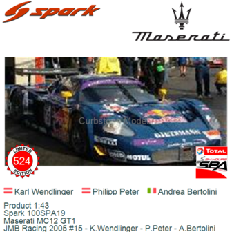 Product 1:43 | Spark 100SPA19 | Maserati MC12 GT1 | JMB Racing 2005 #15 - K.Wendlinger - P.Peter - A.Bertolini