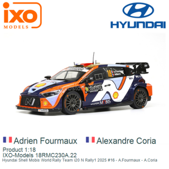 Product 1:18 | IXO-Models 18RMC230A.22 | Hyundai Shell Mobis World Rally Team i20 N Rally1 2025 #16 - A.Fourmaux - A.Coria