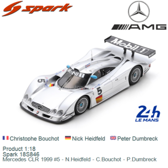 Product 1:18 | Spark 18S846 | Mercedes CLR 1999 #5 - N.Heidfeld - C.Bouchot - P.Dumbreck