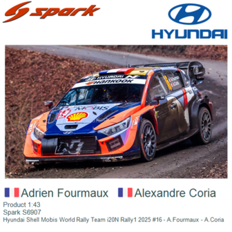 Product 1:43 | Spark S6907 | Hyundai Shell Mobis World Rally Team i20N Rally1 2025 #16 - A.Fourmaux - A.Coria