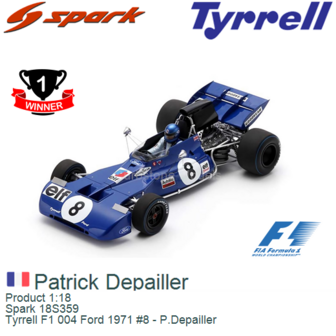 Product 1:18 | Spark 18S359 | Tyrrell F1 004 Ford 1971 #8 - P.Depailler