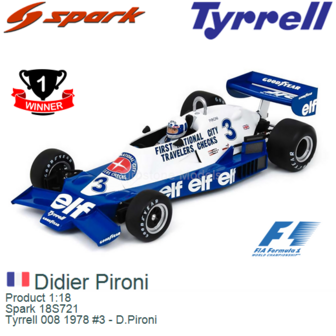 Product 1:18 | Spark 18S721 | Tyrrell 008 1978 #3 - D.Pironi