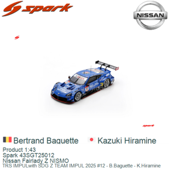 Product 1:43 | Spark 43SGT25012 | Nissan Fairlady Z NISMO | TRS IMPULwith SDG Z TEAM IMPUL 2025 #12 - B.Baguette - K.Hiramine