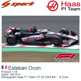 Product 1:18 | Spark 18S1014 | Moneygram Haas F1 Team VF-25 2025 #31 - E.Ocon