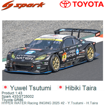 Product 1:43 | Spark 43SGT25002 | Toyota GR86 | HYPER WATER Racing INGING 2025 #2 - Y.Tsutumi - H.Taira