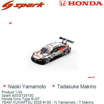 Product 1:43 | Spark 43SGT25100 | Honda Civic Type R-GT | TEAM KUNIMITSU 2025 #100 - N.Yamamoto - T.Makino