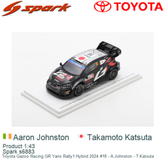 Product 1:43 | Spark s6883 | Toyota Gazoo Racing GR Yaris Rally1 Hybrid 2024 #18 - A.Johnston - T.Katsuta