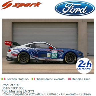 Product 1:18 | Spark 18S1053 | Ford Mustang LMGT3 | Proton Competition 2025 #88 - S.Gattuso - G.Levorato - D.Olsen