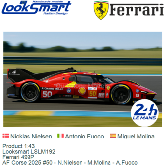 Product 1:43 | Looksmart LSLM192 | Ferrari 499P | AF Corse 2025 #50 - N.Nielsen - M.Molina - A.Fuoco
